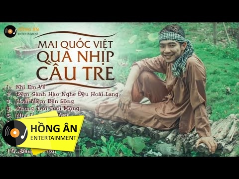 Mai Quốc Việt - Qua Nhịp Cầu Tre - Tuyển tập nhạc trữ tình 2017 - Mặt Nạ Ngôi Sao