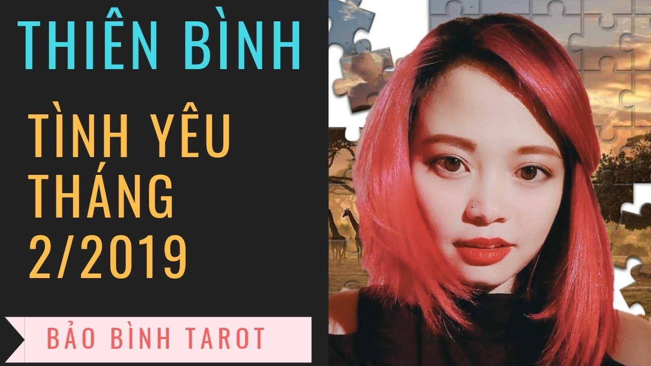 CUNG THIÊN BÌNH: DỰ ĐOÁN TÌNH YÊU THÁNG 2/2019