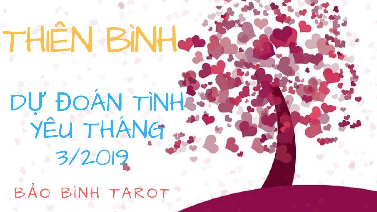 CUNG THIÊN BÌNH: DỰ ĐOÁN TÌNH YÊU THÁNG 3/2019