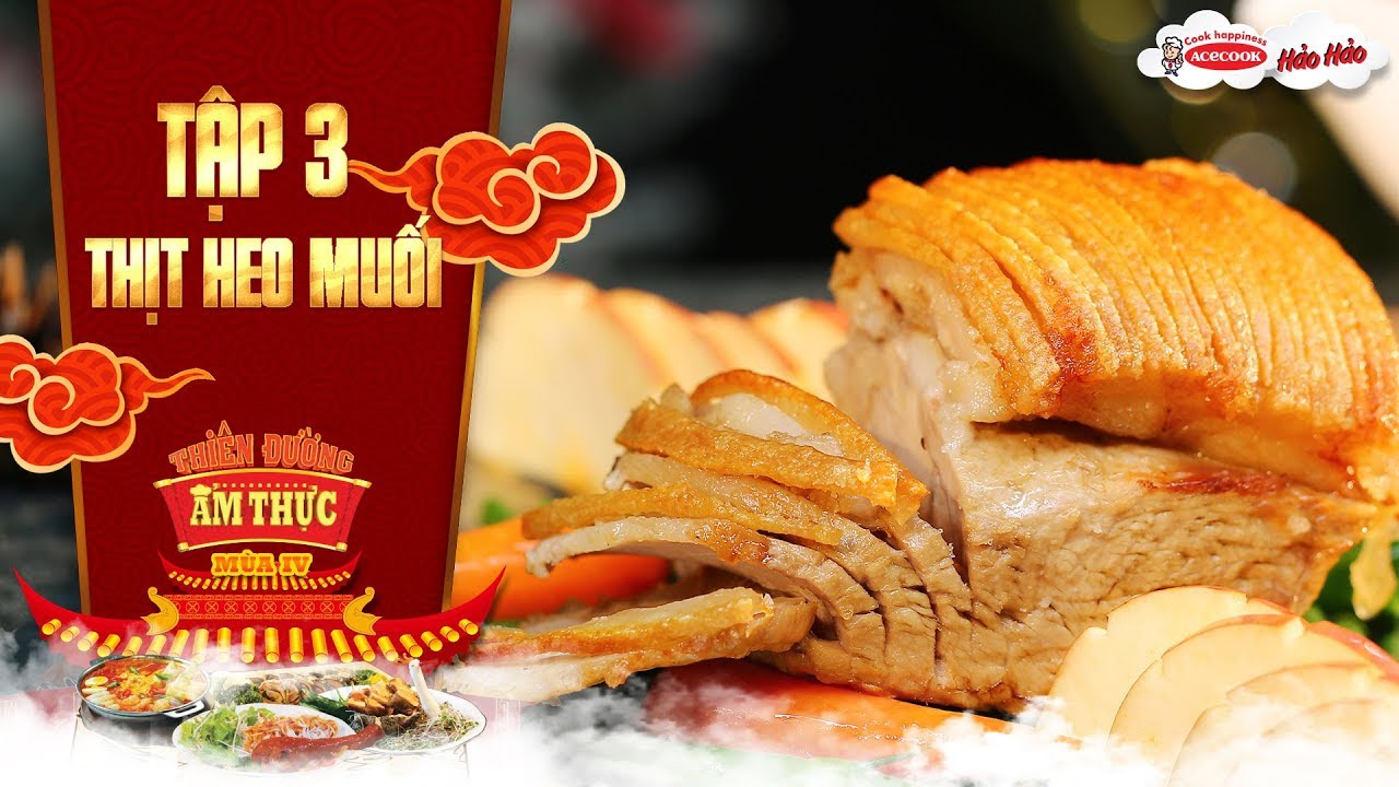 Thiên đường ẩm thực 4 | Tập 3 : Thịt heo muối | Món ăn mùa lễ hội