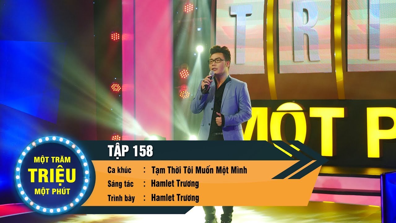 Một Trăm Triệu Một Phút Tập 158 | Hamlet Trương - Tạm Thời Tôi Muốn Một Mình | VTV3