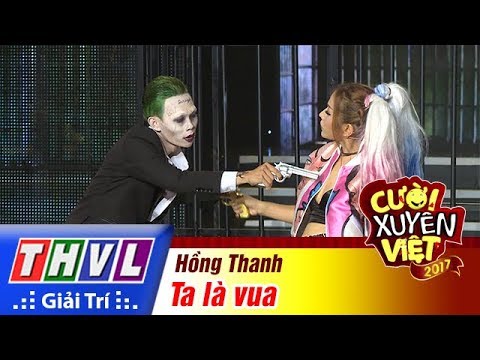 THVL | Cười xuyên Việt 2017 - Tập 13: Ta là vua - Hồng Thanh