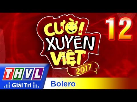 THVL | Cười xuyên Việt 2017 - Tập 12: Bảng triển vọng - Chủ đề Bolero