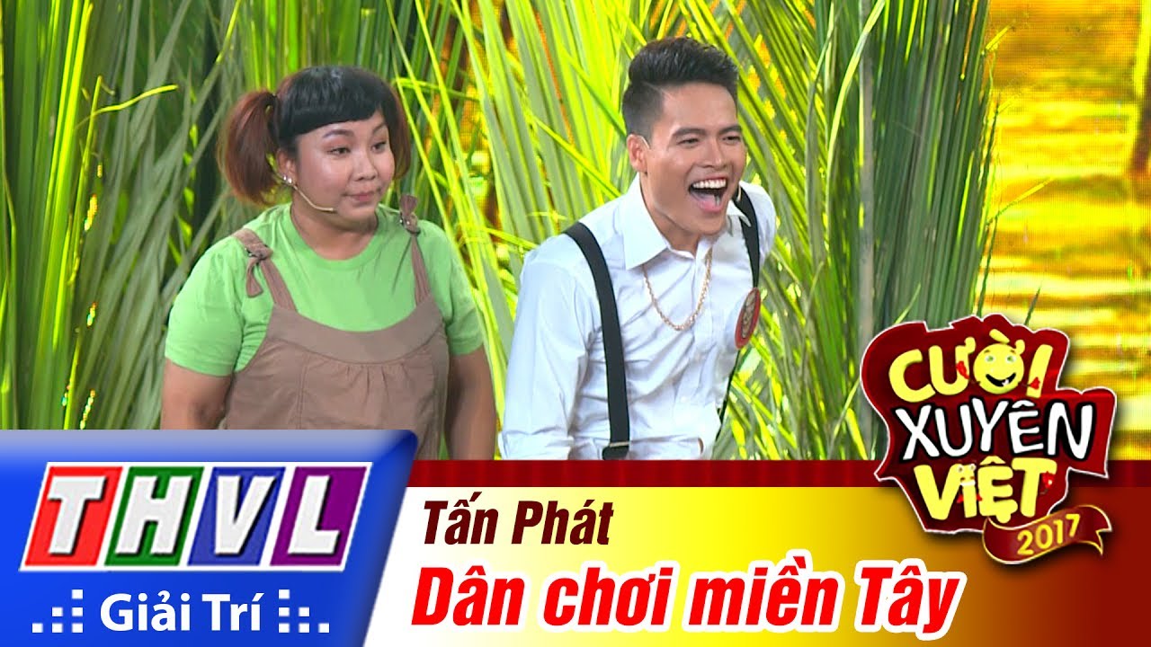 THVL | Cười xuyên Việt 2017 - Tập 4: Dân chơi miền Tây - Tấn Phát