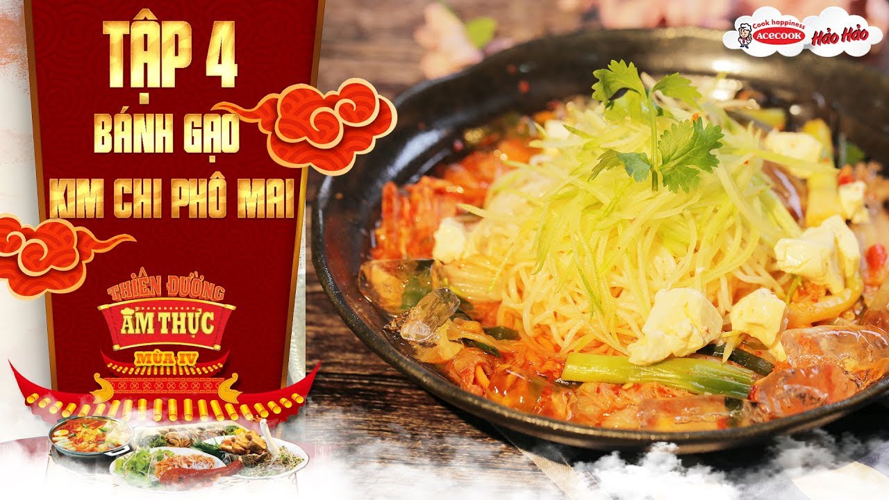Thiên đường ẩm thực 4 | Tập 4: Bún gạo kimchi phô mai | Dinh dưỡng cho dân văn phòng