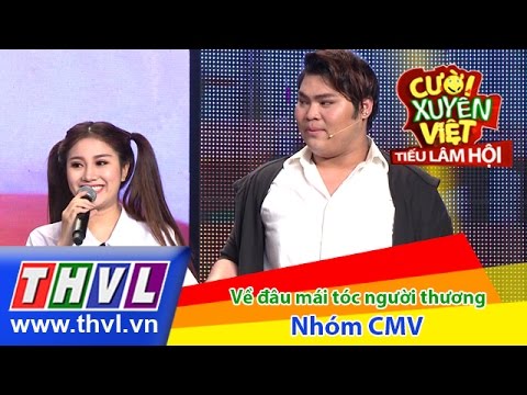 THVL | Cười xuyên Việt - Tiếu lâm hội | Tập 9: Về đâu mái tóc người thương - Nhóm CMV