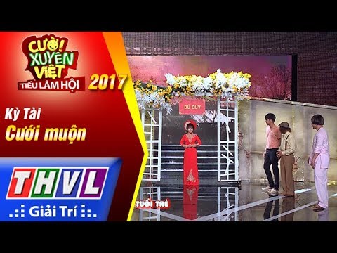 THVL | Cười xuyên Việt – Tiếu lâm hội 2017: Tập 1[1]: Cưới muộn - Kỳ Tài