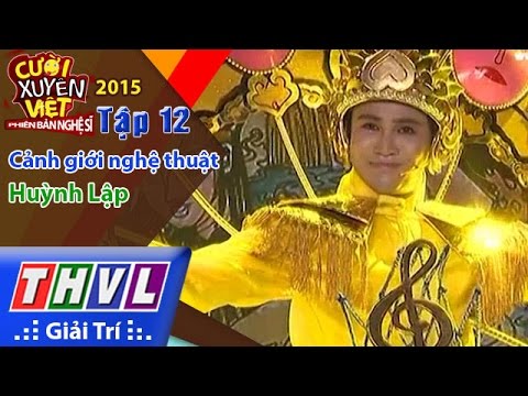 THVL | Cười xuyên Việt - Phiên bản nghệ sĩ 2015 | Tập 12: Cảnh giới nghệ thuật - Huỳnh Lập