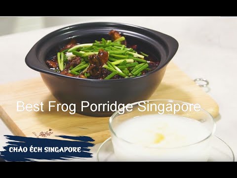 Cháo Ếch Singapore công thức chuẩn|Best Frog Porridge Singapore|# 6
