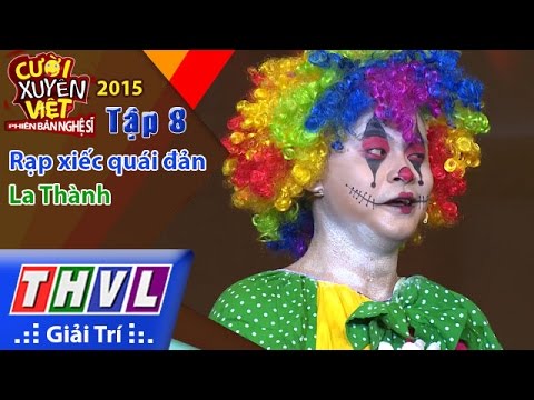 THVL | Cười xuyên Việt - Phiên bản nghệ sĩ 2015 | Tập 8: Rạp xiếc quái đản - La Thành