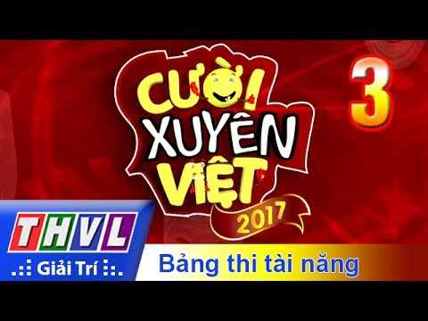 THVL | Cười xuyên Việt 2017 - Tập 3: Bảng thi tài năng