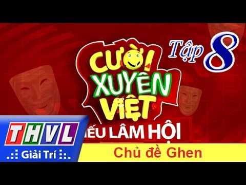 THVL | Cười xuyên Việt - Tiếu lâm hội | Tập 8: Chủ đề Ghen