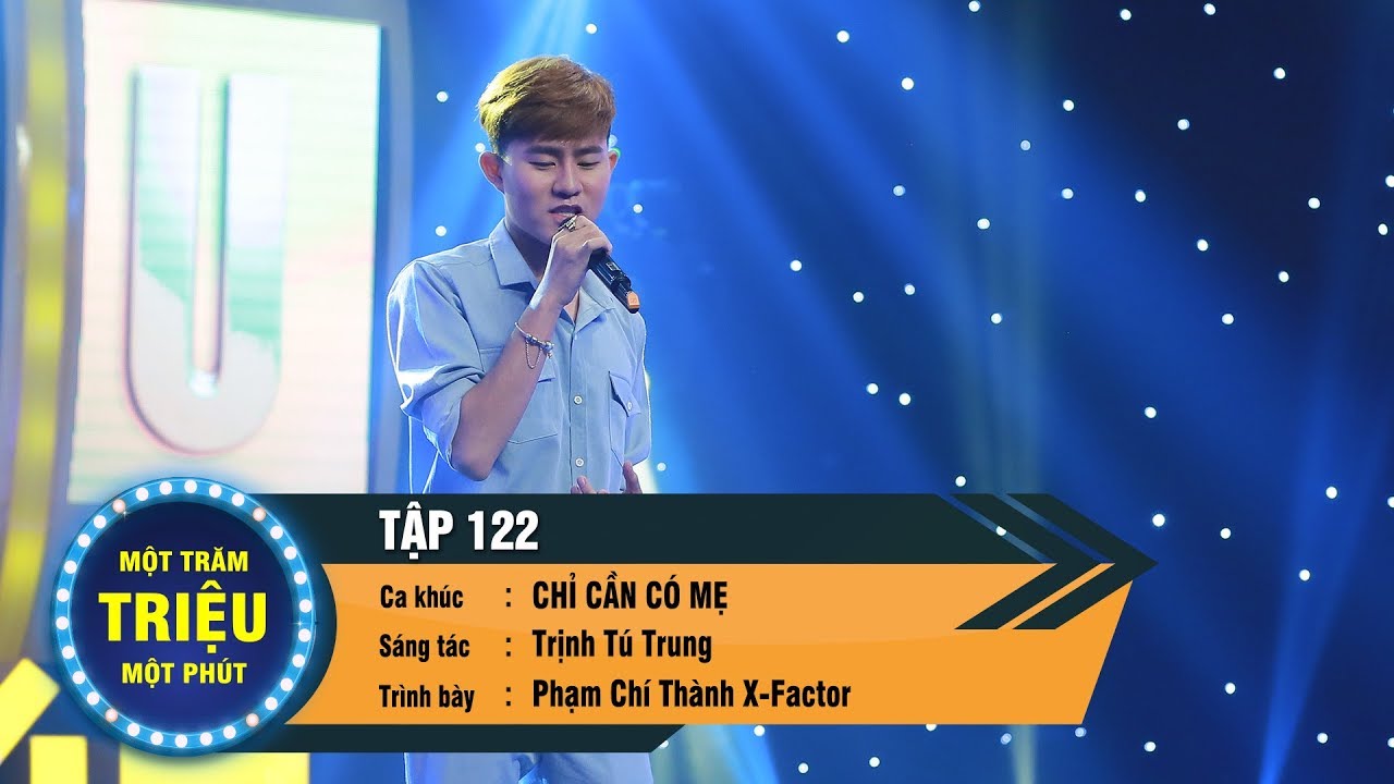 Một Trăm Triệu Một Phút Tập 122 | Phạm Chí Thành X Factor hát Chỉ cần có mẹ cực cảm xúc