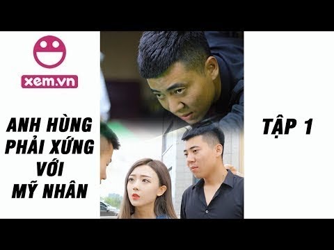 Đừng Bao Giờ Coi Thường Người Khác - Anh Hùng Phải Xứng Với Mỹ Nhân Tập 1