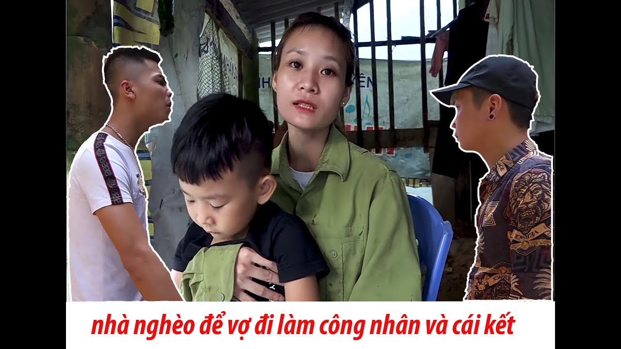 Nhà Nghèo Để Vợ Đi Làm Công Nhân Và Cái Kết Đừng Bao Giờ Coi Thường Người Khác