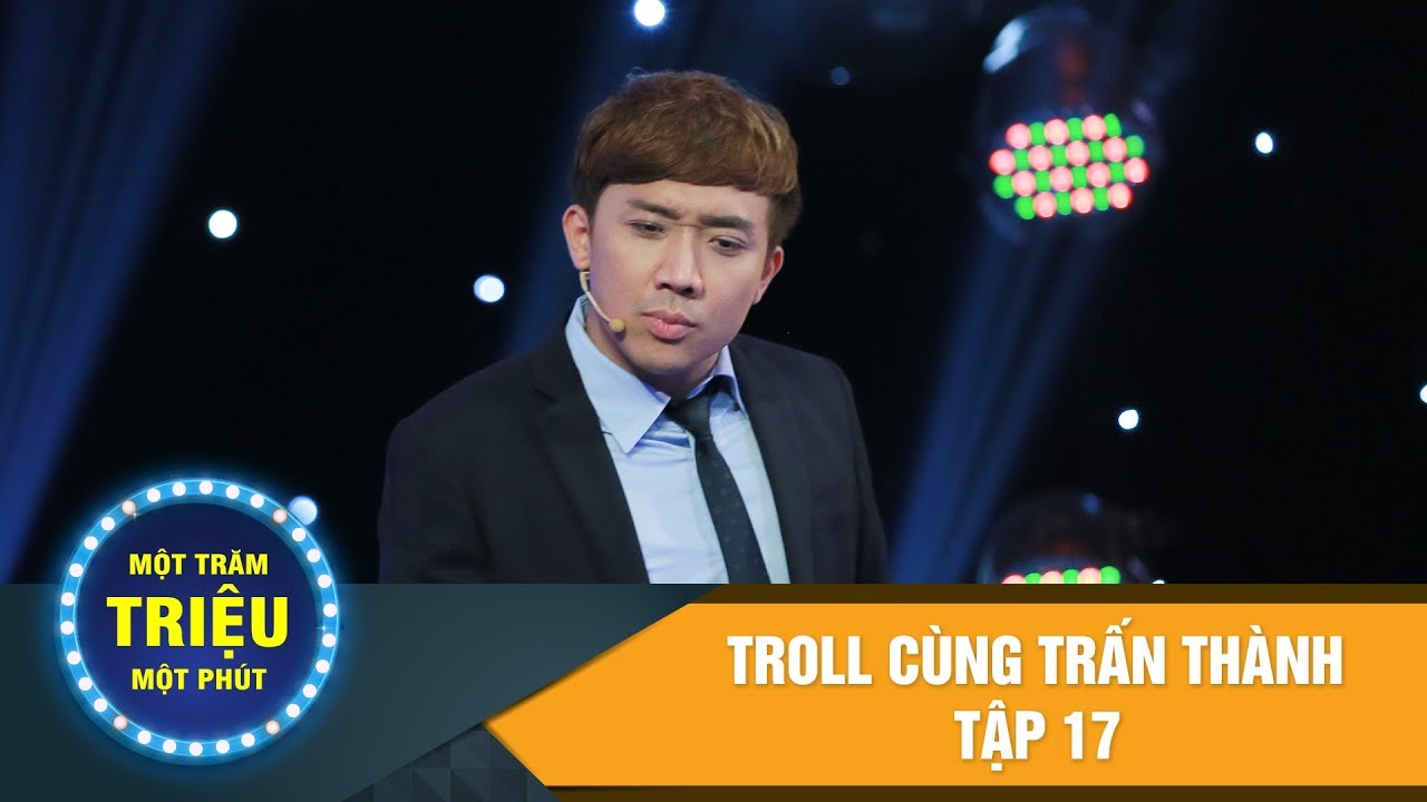 Một Trăm Triệu Một Phút Tập 17 | Troll cùng Trấn Thành | Trấn Thành sốc vì Quang Đại thắng 100 triệu