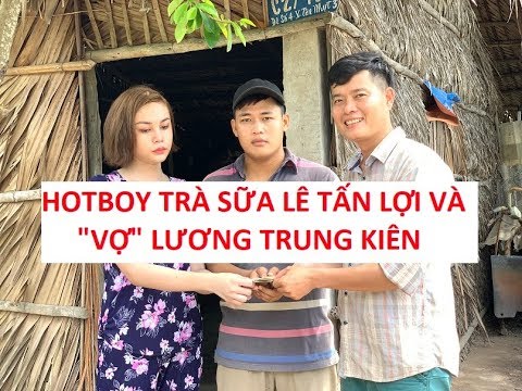 Hotboy Trà Sữa Lê Tấn Lợi sợ "vợ" Lương Trung Kiên như cọp?!