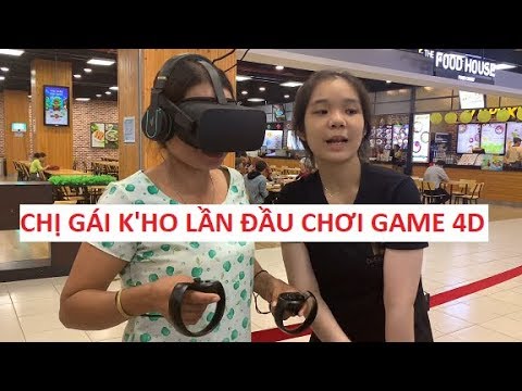 Cười xỉu với phản ứng kỳ lạ của chị dân tộc K'ho lần đầu chơi game 4D!!!