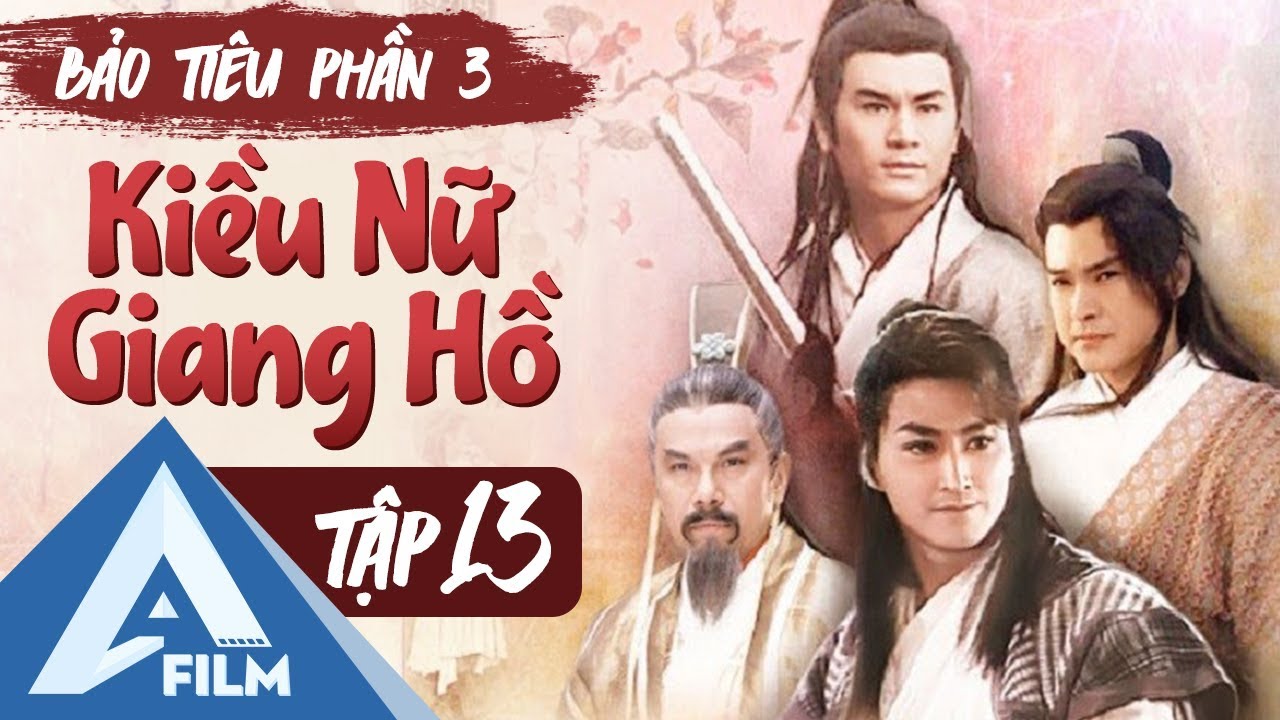 Bảo Tiêu (P3 - Tập 13) - Kiều Nữ Giang Hồ - Phim Hành Động Cổ Trang | AFILM