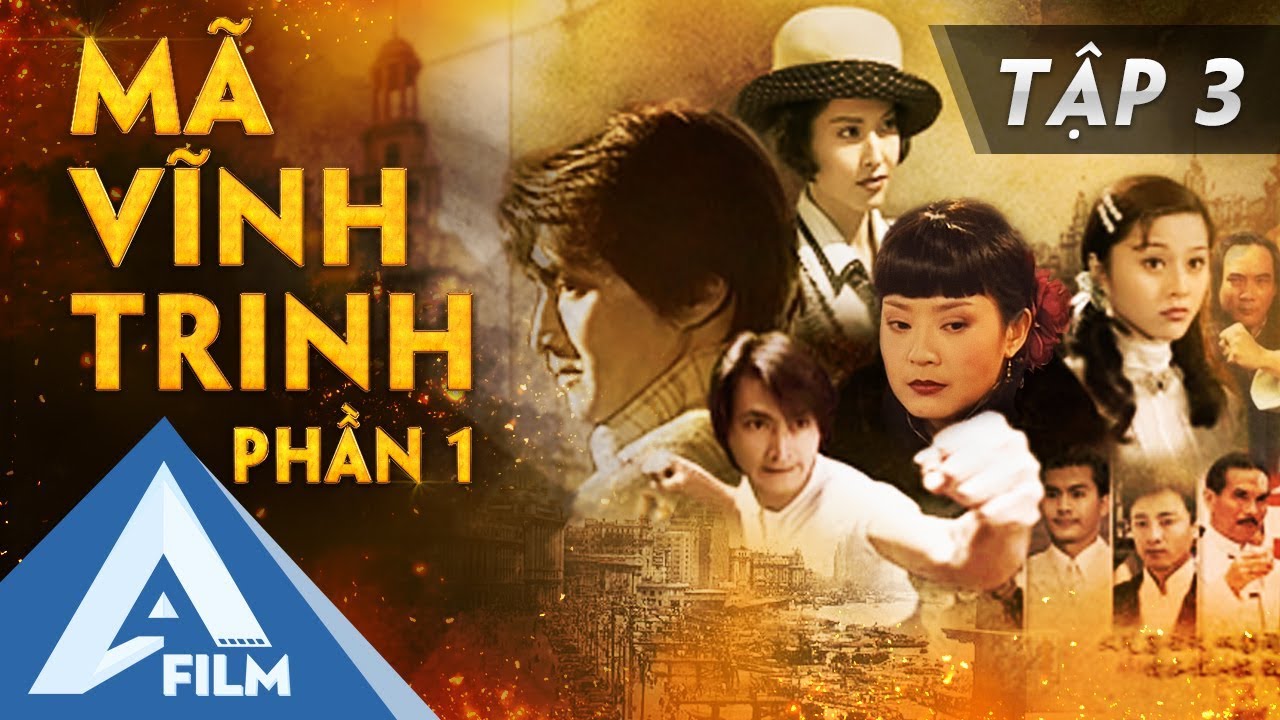 Phim Mã Vĩnh Trinh - Tập 03 - Tranh Bá Bến Thượng Hải | AFILM