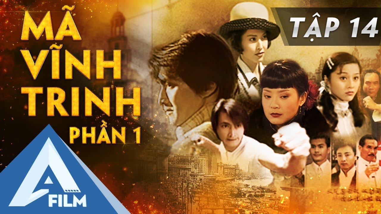 Phim Mã Vĩnh Trinh - Tập 14 - Tranh Bá Bến Thượng Hải | AFILM