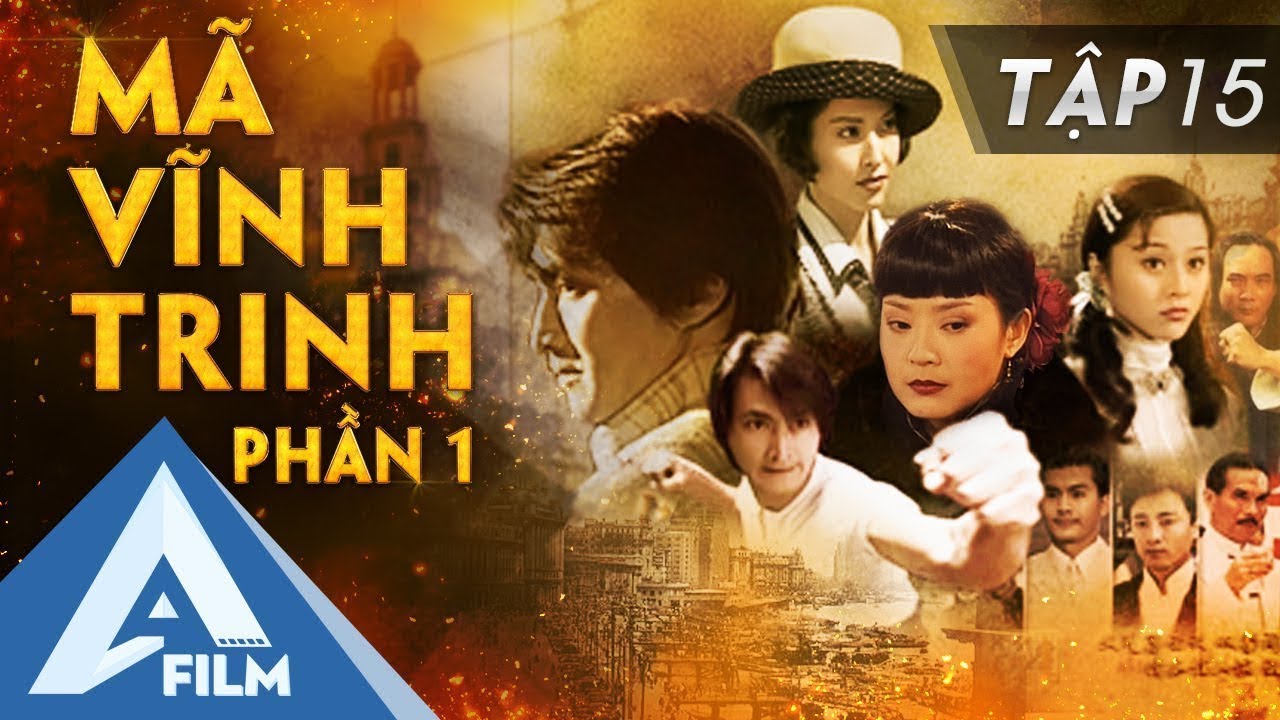 Phim Mã Vĩnh Trinh - Tập 15 - Tranh Bá Bến Thượng Hải | AFILM