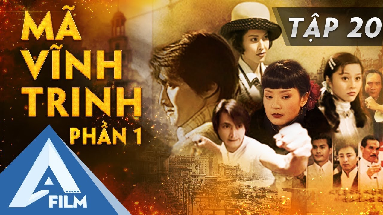 Phim Mã Vĩnh Trinh - Tập 20 - Tranh Bá Bến Thượng Hải | AFILM