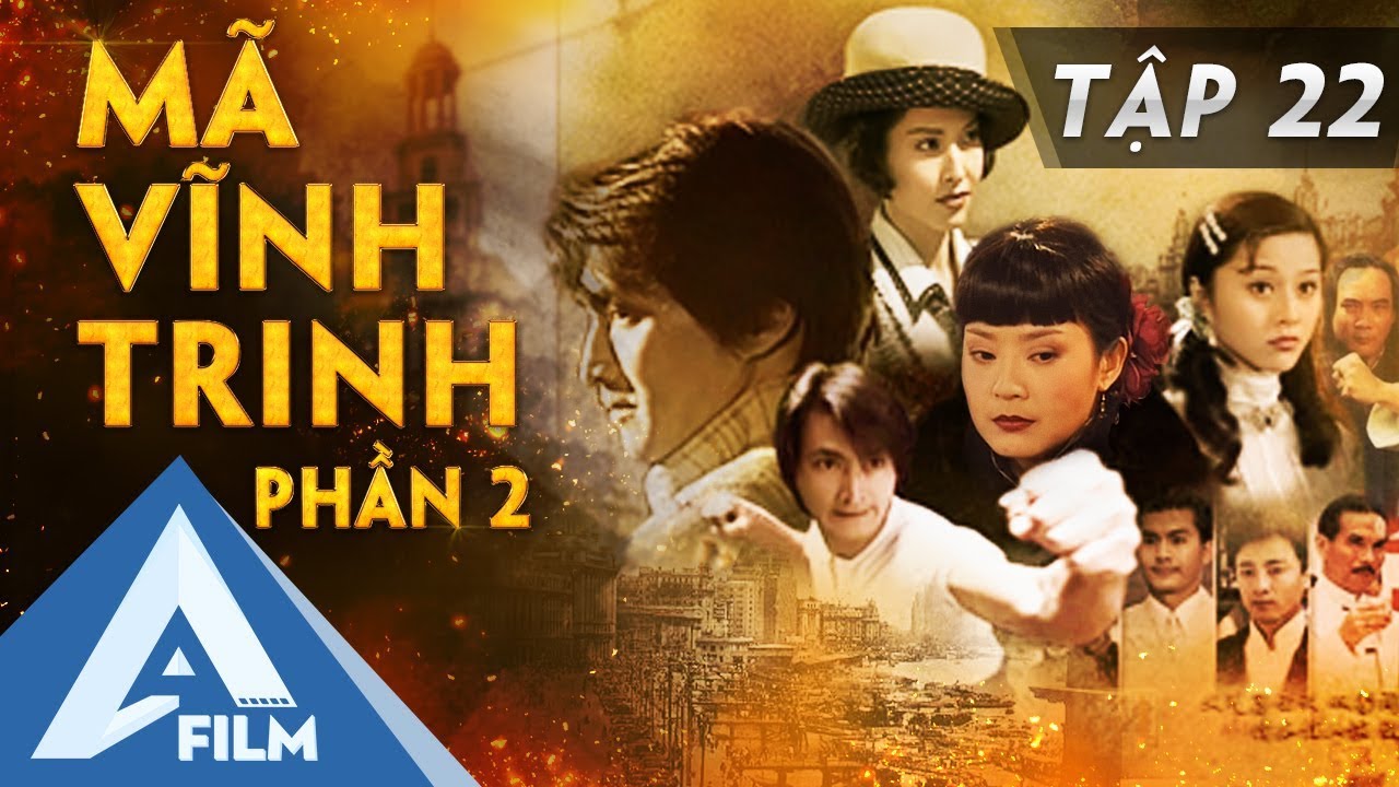 Mã Vĩnh Trinh Phần 2 Tập 22 - Phim Võ Thuật Hành Động Hay | AFILM