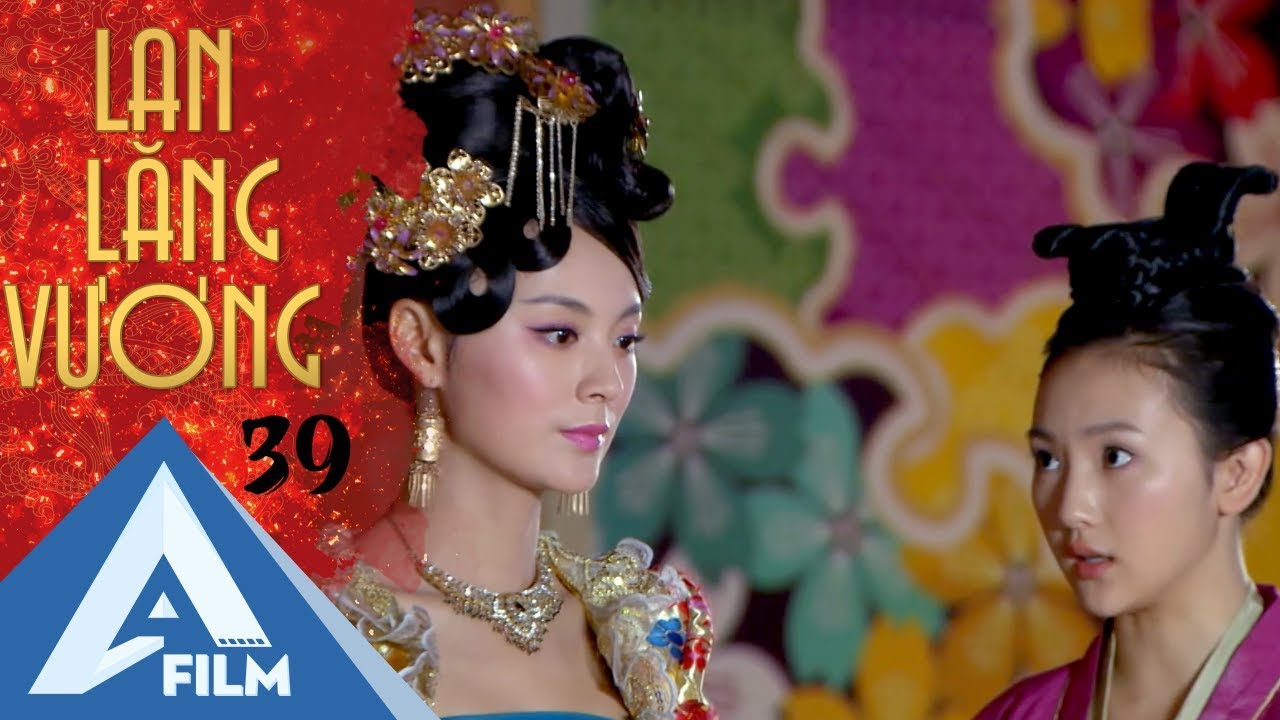 Lan Lăng Vương Tập 39 - Phùng Thiệu Phong, Lâm Y Thần | Phim Hành Động Cổ Trang Hay | AIFLM