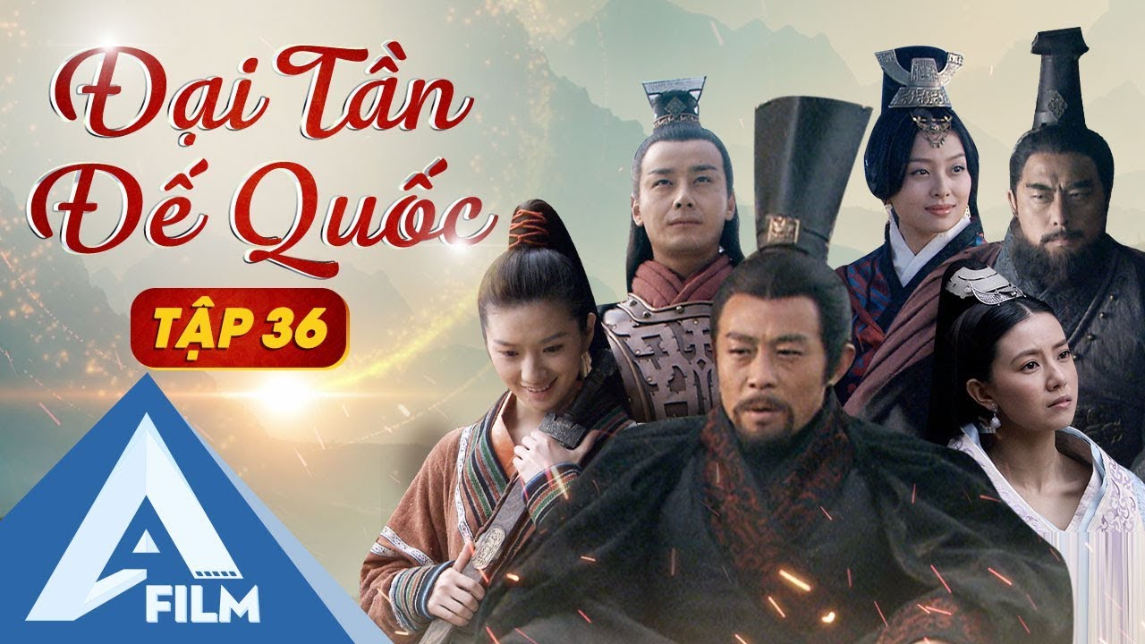 Phim Hành Động Cổ Trang Cực Hay - Đại Tần Đế Quốc Tập 36 - AFILM