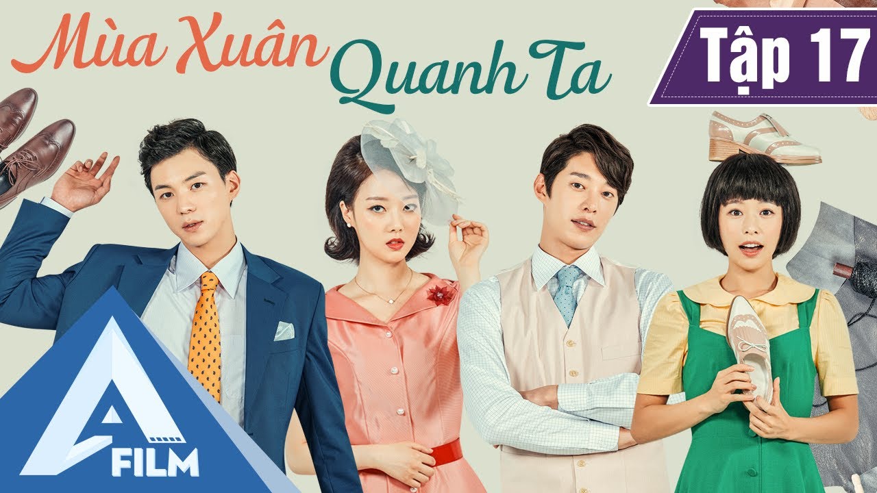 Phim Hàn Quốc Cảm Động - MÙA XUÂN QUANH TA TẬP 17 (Lồng Tiếng) - Phim Tình Cảm Tâm Lý Hay | A FILM