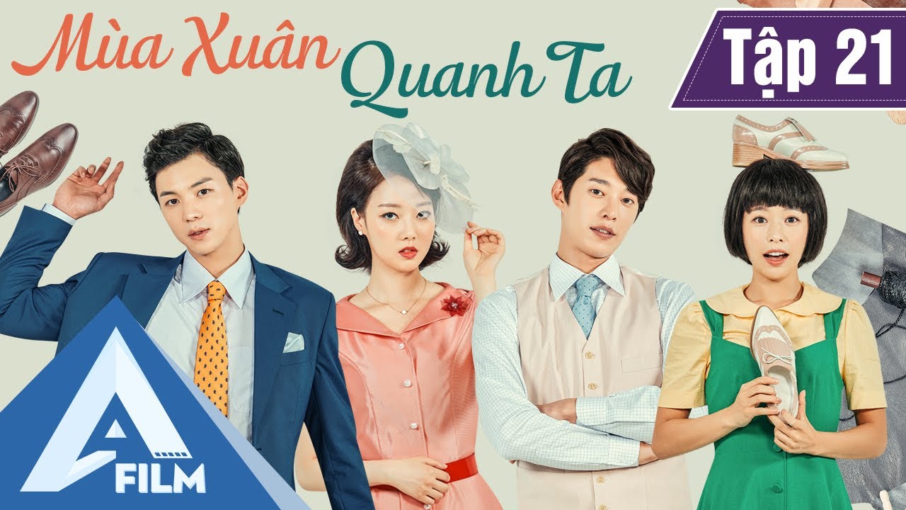 Phim Hàn Quốc Cảm Động - MÙA XUÂN QUANH TA TẬP 21 (Lồng Tiếng) - Phim Tình Cảm Tâm Lý Hay | A FILM