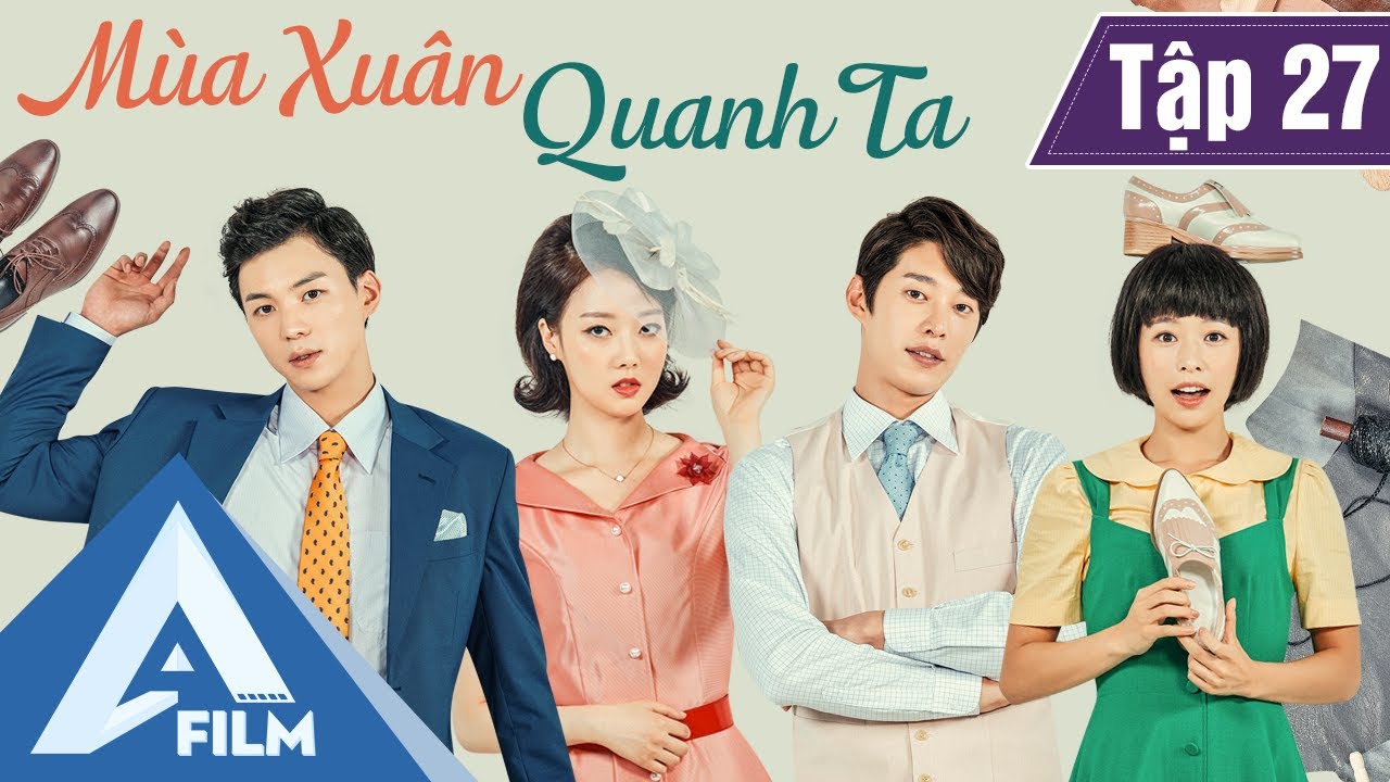 Phim Hàn Quốc Cảm Động - MÙA XUÂN QUANH TA TẬP 27 (Lồng Tiếng) - Phim Tình Cảm Tâm Lý Hay | A FILM