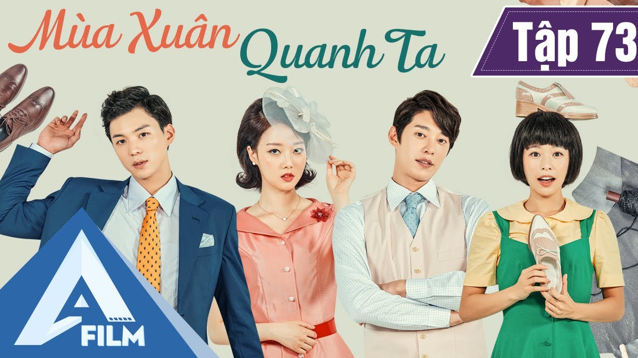 Phim Hàn Quốc Cảm Động - MÙA XUÂN QUANH TA TẬP 73 (Lồng Tiếng) - Phim Tình Cảm Tâm Lý Hay | A FILM