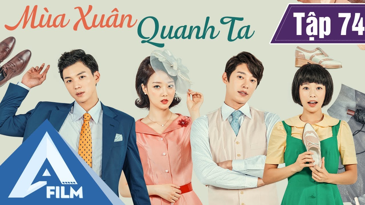 Phim Hàn Quốc Cảm Động - MÙA XUÂN QUANH TA TẬP 74 (Lồng Tiếng) - Phim Tình Cảm Tâm Lý Hay | A FILM