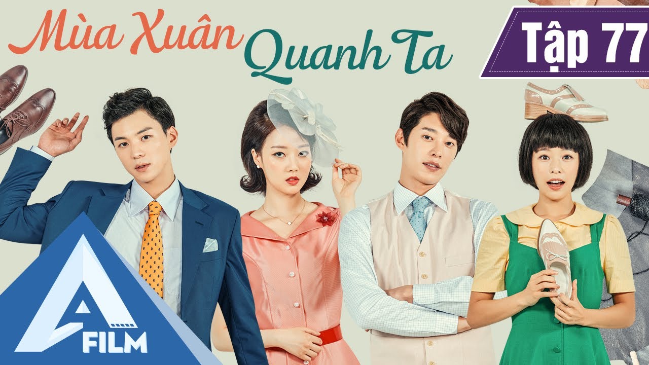 Phim Hàn Quốc Cảm Động - MÙA XUÂN QUANH TA TẬP 77 (Lồng Tiếng) - Phim Tình Cảm Tâm Lý Hay | A FILM