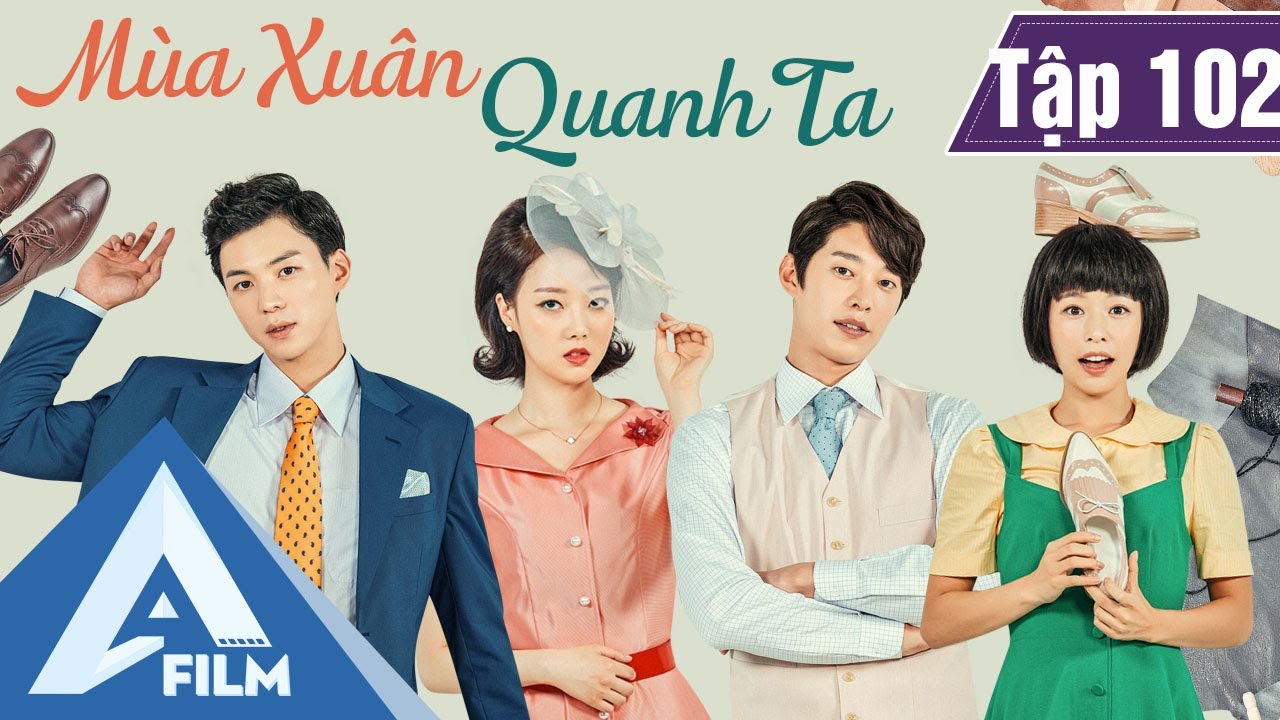 Phim Hàn Quốc Cảm Động - MÙA XUÂN QUANH TA TẬP 102 (Lồng Tiếng) - Phim Tình Cảm Tâm Lý Hay | A FILM