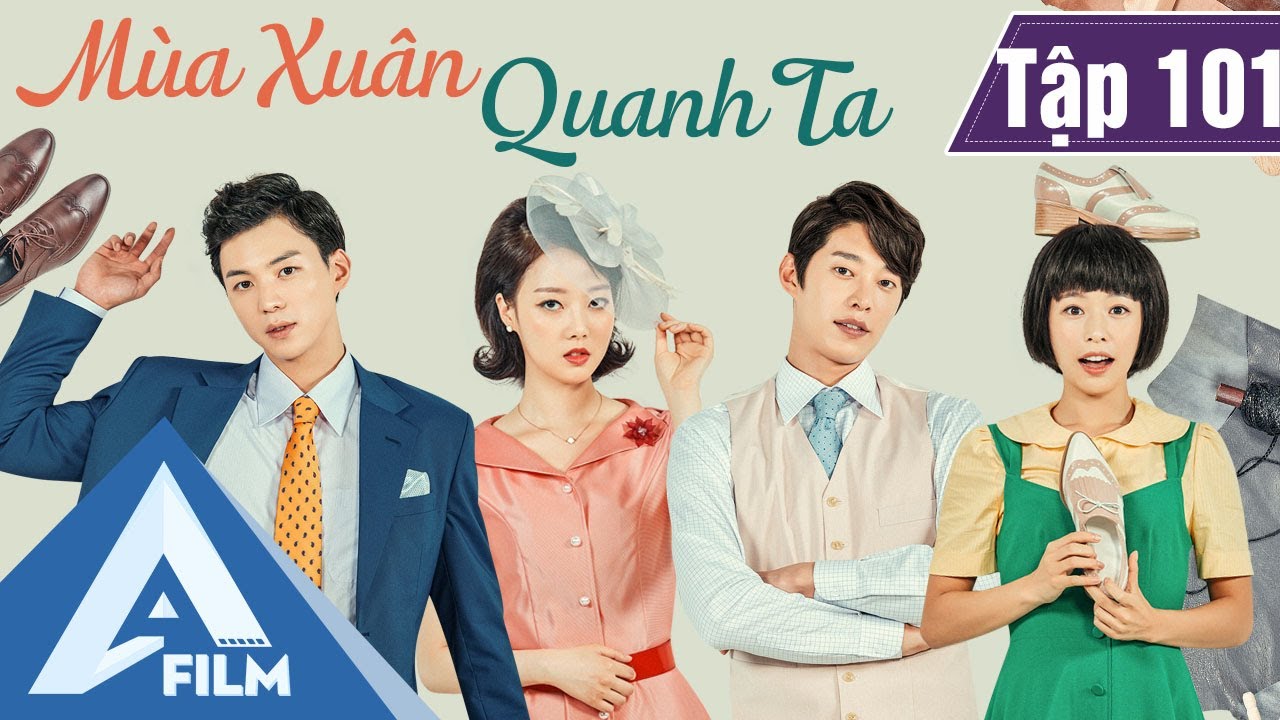 Phim Hàn Quốc Cảm Động - MÙA XUÂN QUANH TA TẬP 101 (Lồng Tiếng) - Phim Tình Cảm Tâm Lý Hay | A FILM