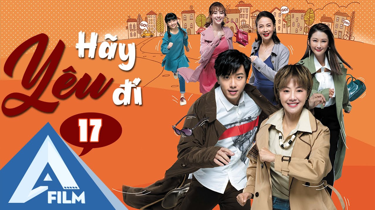 [LỒNG TIẾNG] HÃY YÊU ĐI - TẬP 17 - PHIM TRUNG QUỐC NGÔN TÌNH HAY NHẤT - PHIM BỘ TRUNG QUỐC MỚI NHẤT